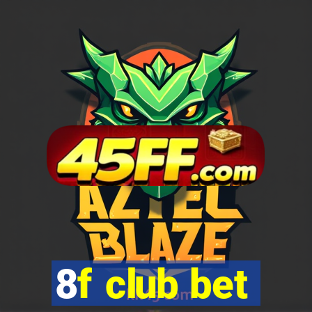 8f club bet